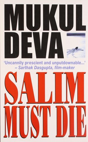 Salim Must Die by Mukul Deva