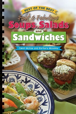 Best of the Best Fast & Fabulous Soups, Salads and Sandwiches by Gwen McKee, Barbara Moseley