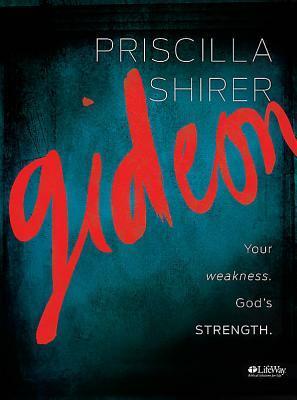 Gideon: Your weakness. God's strength: Member Book by Priscilla Shirer