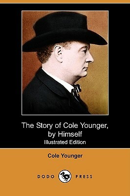 The Story of Cole Younger, by Himself (Illustrated Edition) (Dodo Press) by Cole Younger