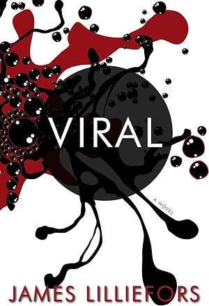 Viral: A Novel, Book 1 by James Lilliefors