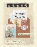 Between You and Me: Transitional Comics by K.C. Councilor