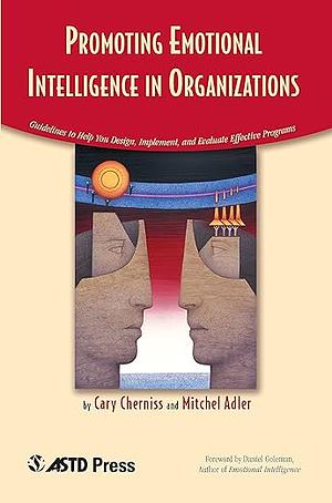 Promoting Emotional Intelligence in Organizations by Daniel Goleman, Mitchel Adler, Cary Cherniss