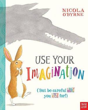 Use your imagination by Nicola O'Byrne, Nicola O'Byrne