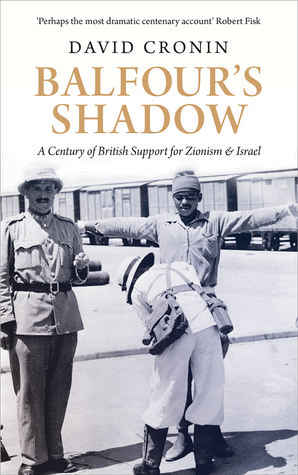 Balfour's Shadow: A Century of British Support for Zionism and Israel by David Cronin