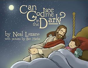 Can God See Me in the Dark? by Neal Lozano