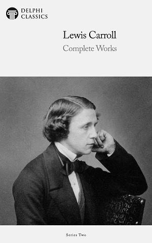 Delphi Complete Works of Lewis Carroll by Lewis Carroll