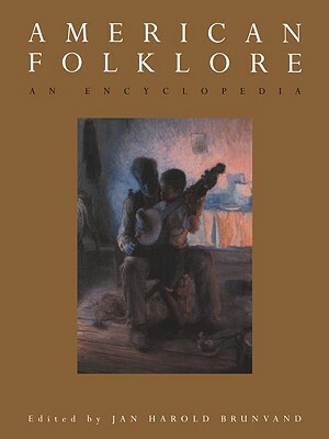 American Folklore: An Encyclopedia by 
