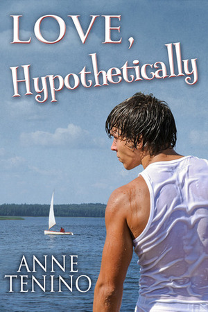 Love, Hypothetically by Anne Tenino