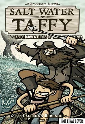 Salt Water Taffy, vol. 5: Caldera's Revenge! Part 2 by Matthew Loux