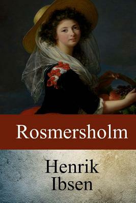 Rosmersholm by Henrik Ibsen