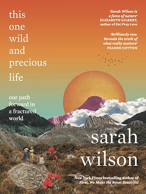 This One Wild and Precious Life by Sarah Wilson