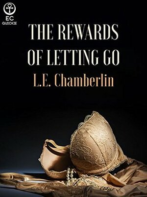 The Rewards of Letting Go by L.E. Chamberlin