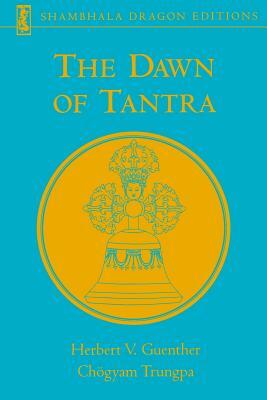 The Dawn of Tantra by Herbert V. Guenther, Chogyam Trungpa