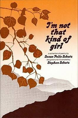 I'm not that kind of girl by Susan Polis Schutz, Susan Polis Schutz