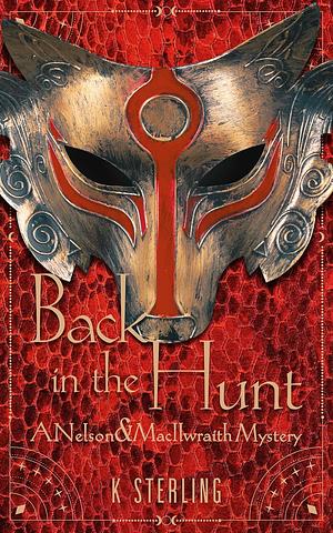 Back In The Hunt: A Nelson & MacIlwraith Mystery by K. Sterling