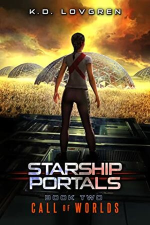 Call of Worlds: A Suspense-Filled Science Fiction AI Adventure (Starship Portals, #2) by K.D. Lovgren