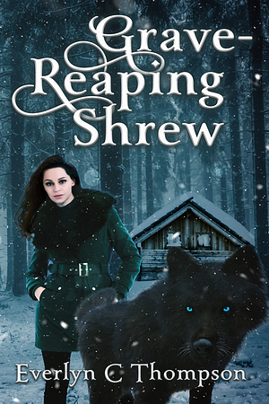 Grave-Reaping Shrew by Everlyn C. Thompson, Everlyn C. Thompson