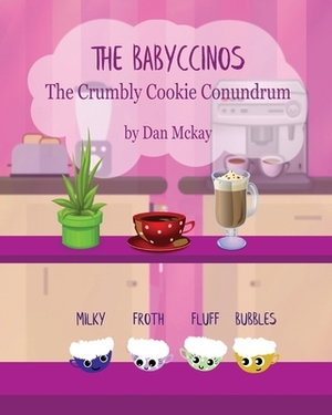 The Babyccinos The Crumbly Cookie Conundrum by Dan McKay