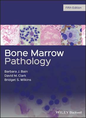 Bone Marrow Pathology by Bridget S. Wilkins, David M. Clark, Barbara J. Bain