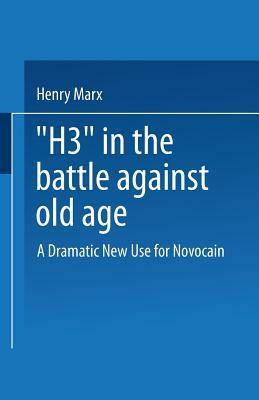 "h3" in the Battle Against Old Age: A Dramatic New Use for Novocain? by Henry Marx