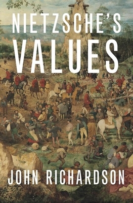 Nietzsche's Values by John Richardson