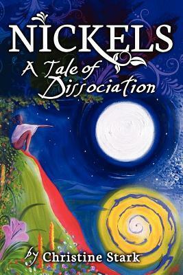Nickels: A Tale Of Dissociation by Anya Achtenberg, Christine Stark
