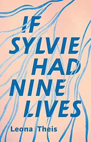 If Sylvie Had Nine Lives by Leona Theis