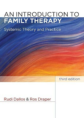 An Introduction to Family Therapy: Systemic Theory and Practice by Rudi Dallos, Dallos Rudi, Draper Ros