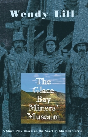 The Glace Bay Miners&#146 Museum by Sheldon Currie