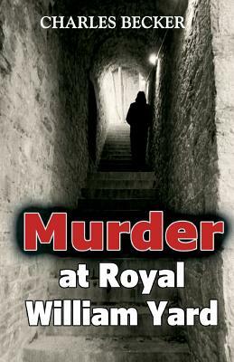 Murder at Royal William Yard by Charles Becker