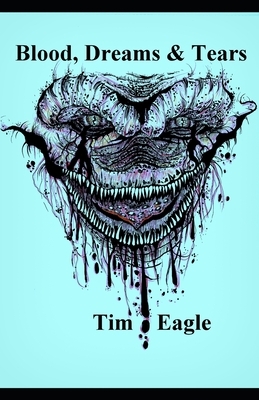 Blood, Dreams & Tears by Tim Eagle