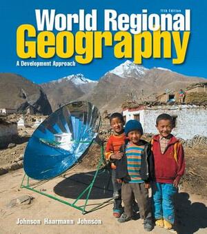 World Regional Geography: A Development Approach by Merrill Johnson, Viola Haarmann, Douglas Johnson