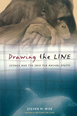 Drawing the Line: Science and the Case for Animal Rights by Steven Wise