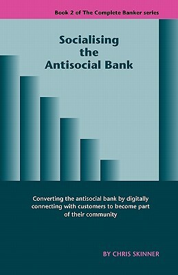 Socialising the Antisocial Bank by Chris Skinner