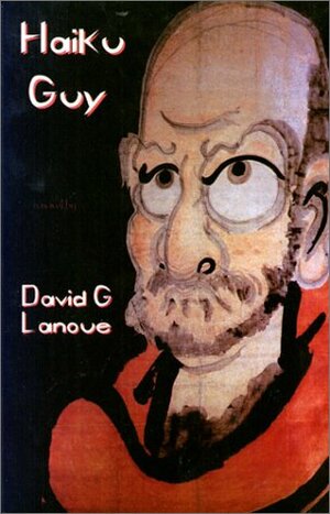 Haiku Guy by David G. Lanoue
