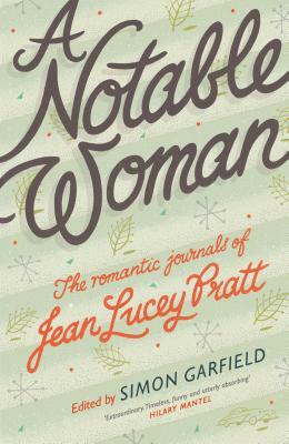 A Notable Woman: The Romantic Journals of Jean Lucey Pratt by Jean Lucey Pratt