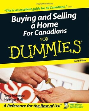 Buying and Selling a Home for Canadians for Dummies by Tony Ioannou, Heather Ball
