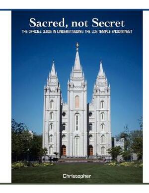 Sacred, Not Secret by Christopher
