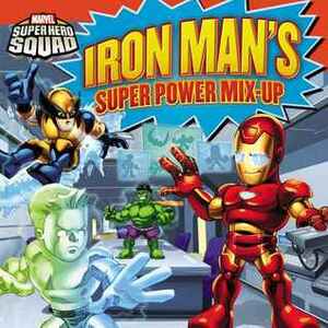 Super Hero Squad: Iron Man's Super Power Mix-Up by Zachary Rau