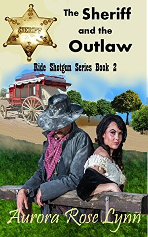 The Sheriff and the Outlaw: by Aurora Rose Lynn