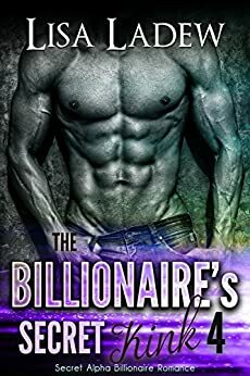 The Billionaire's Secret Kink 4 by Lisa Ladew