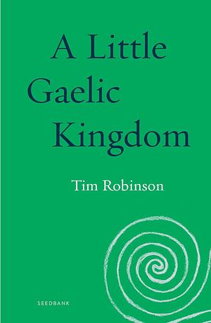 A Little Gaelic Kingdom by Tim Robinson