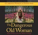 The Dangerous Old Woman by Clarissa Pinkola Estés