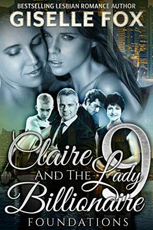 Claire and the Lady Billionaire 9: Foundations by Giselle Fox