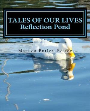 Tales of Our Lives: Reflection Pond: Volume 2 by Matilda Butler