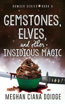 Gemstones, Elves, and Other Insidious Magic by Meghan Ciana Doidge