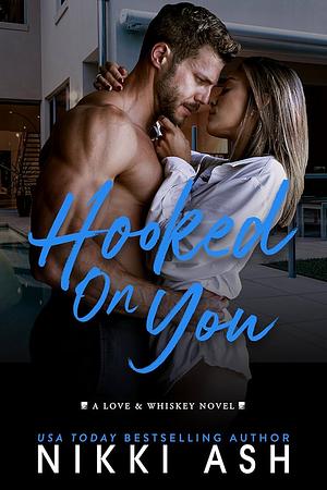 Hooked on You: A Single Dad Meets a Struggling Single Mom, Age Gap, Nanny Romance by Nikki Ash