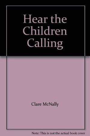 Hear the Children Calling by Clare McNally