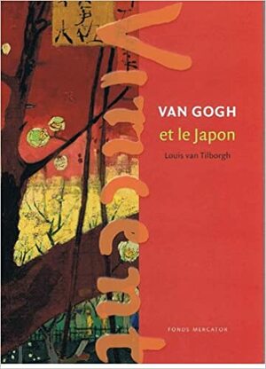 Van Gogh et le Japon by Louis van Tilborgh